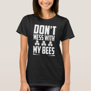Beekeeper Bee Beekeeping Honey Don't Mess With My T-Shirt