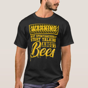 Beekeeper Bees Honey Warning Talking About Bees T-Shirt