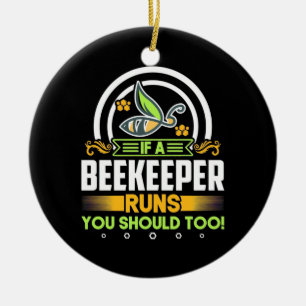 Beekeeper Gift A Beekeeper Runs You Should Too Ceramic Ornament