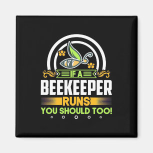 Beekeeper Gift   A Beekeeper Runs You Should Too Magnet