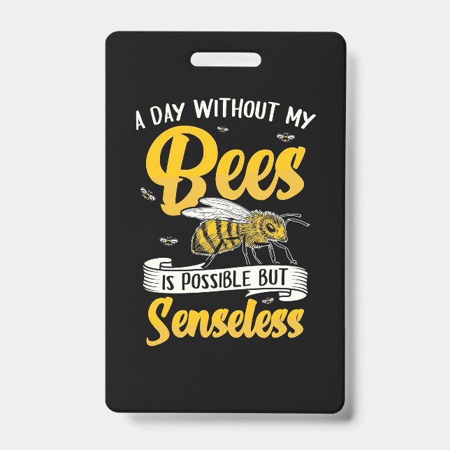 Beekeeper Gift | A Day Without My Bees Badge (Front)