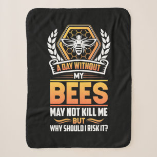 Beekeeper Gift A Day Without My Bees I Risk Sherpa Blanket