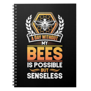 Beekeeper Gift A Day Without My Bees Is Senseless Notebook