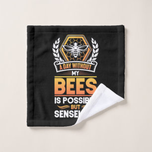Beekeeper Gift A Day Without My Bees Is Senseless Wash Cloth