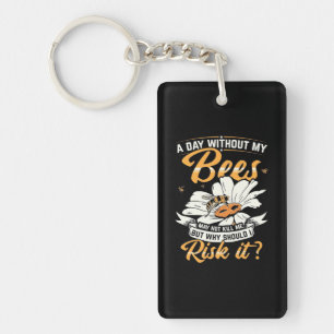 Beekeeper Gift   A Day Without My Bees Keychain
