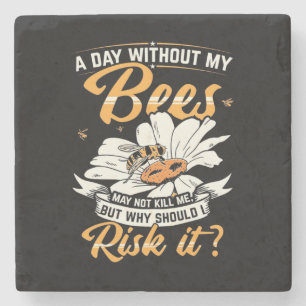Beekeeper Gift A Day Without My Bees Stone Coaster