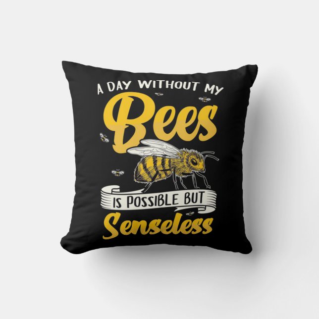 Beekeeper Gift | A Day Without My Bees Throw Pillow (Front)