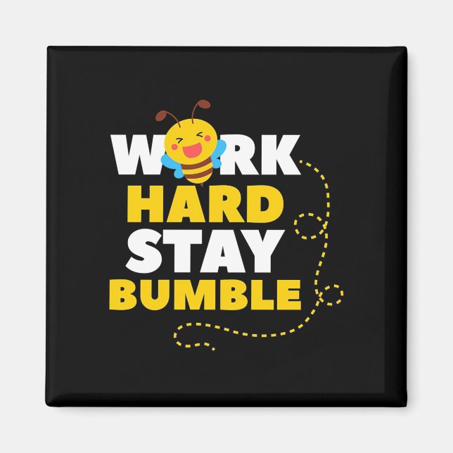 Beekeeper Gift | Bee Work Hard Stay Bumble Magnet (Front)