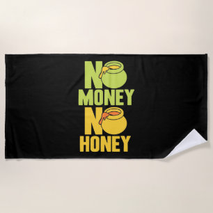 Beekeeper Gift Beekeeper No Money No Honey Beach Towel
