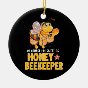 Beekeeper Gift I Am Sweet As Honey Beekeeper Ceramic Ornament