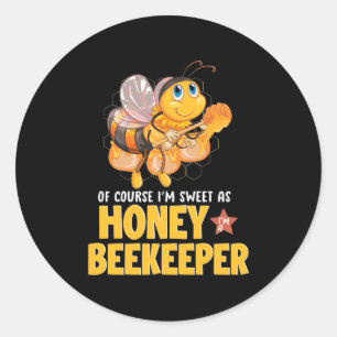 Beekeeper Gift   I Am Sweet As Honey Beekeeper Classic Round Sticker