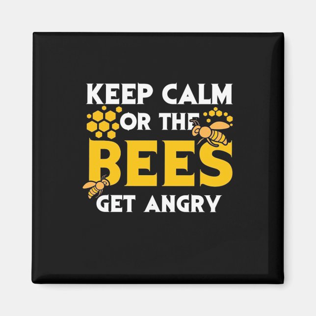 Beekeeper Gift | Keep Calm Or The Bees Get Angry Magnet (Front)