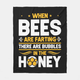 Beekeeper Gift   When Bees Are Farting Fleece Blanket