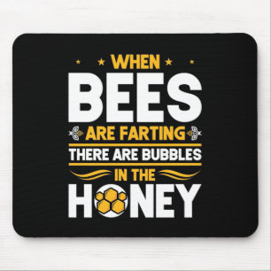 Beekeeper Gift   When Bees Are Farting Mouse Pad