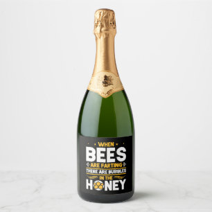 Beekeeper Gift   When Bees Are Farting Sparkling Wine Label