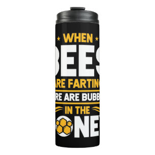 Beekeeper Gift   When Bees Are Farting Thermal Tumbler