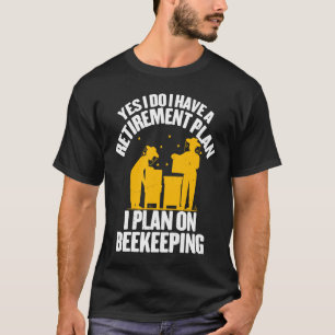 Beekeeper  I Plan On Beekeeping Retirement Women M T-Shirt