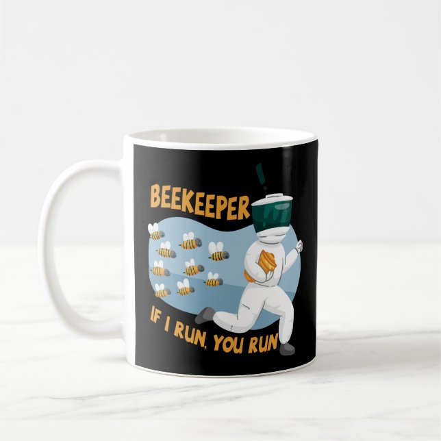 Beekeeper If I Run You Run Coffee Mug (Left)
