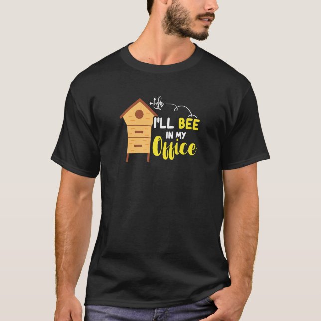 Beekeeper In My Office Honey Bee Apiarist Beekeepi T-Shirt (Front)