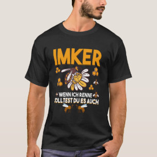 Beekeeper Wenn Ich Renne Solltest Du Es Auch Honig T-Shirt
