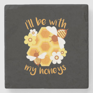 Beekeeper Will Be With My Honeys Stone Coaster
