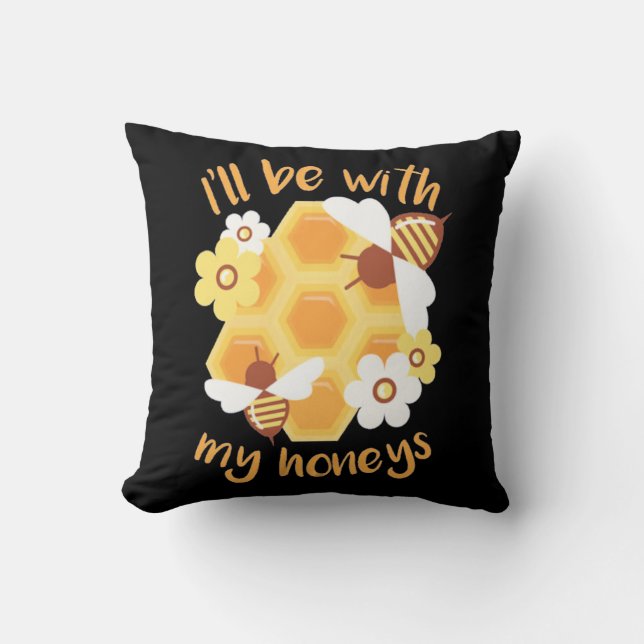 Beekeeper Will Be With My Honeys Throw Pillow (Front)