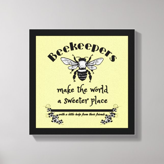 Beekeepers make the world a sweeter place with a l canvas print (Front)