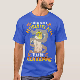 Beekeepers Retirement Plan On Beekeeping T-Shirt