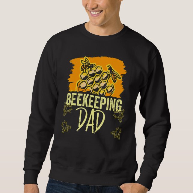 Beekeeping Dad Sayings Hobby Beekeeper Bees Father Sweatshirt (Front)