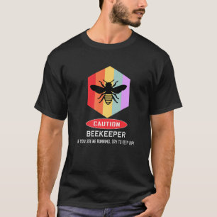 Beekeeping Funny Beekeeping Caution Beekeeper T-Shirt