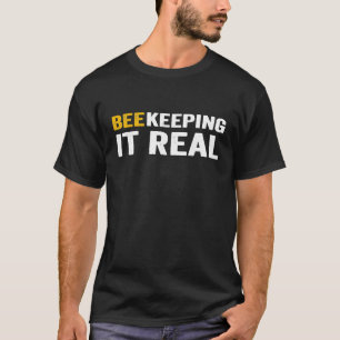 Beekeeping It Real Beekeeper Apiculture Honey Bee T-Shirt