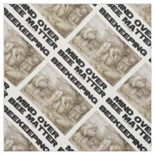 Beekeeping Mind Over Bee Matter Fabric