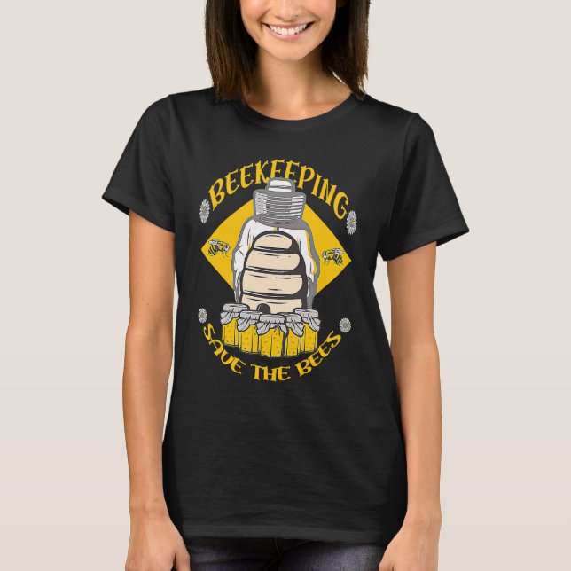 Beekeeping Save The Bees Honey Beekeeper Quote T-Shirt (Front)