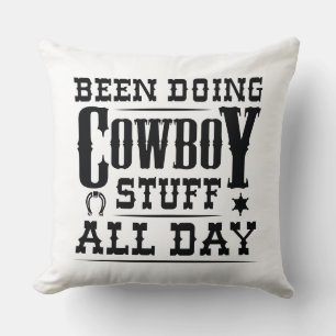 Been Doing Cowboy Stuff All Day Throw Pillow