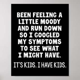 Been Feeling A Little Moody Run Down So I Googled  Poster