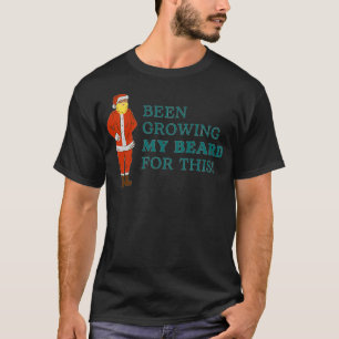 Been growing my Beard for this gift for Christmas T-Shirt