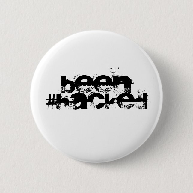 Been Hacked 2 Inch Round Button (Front)