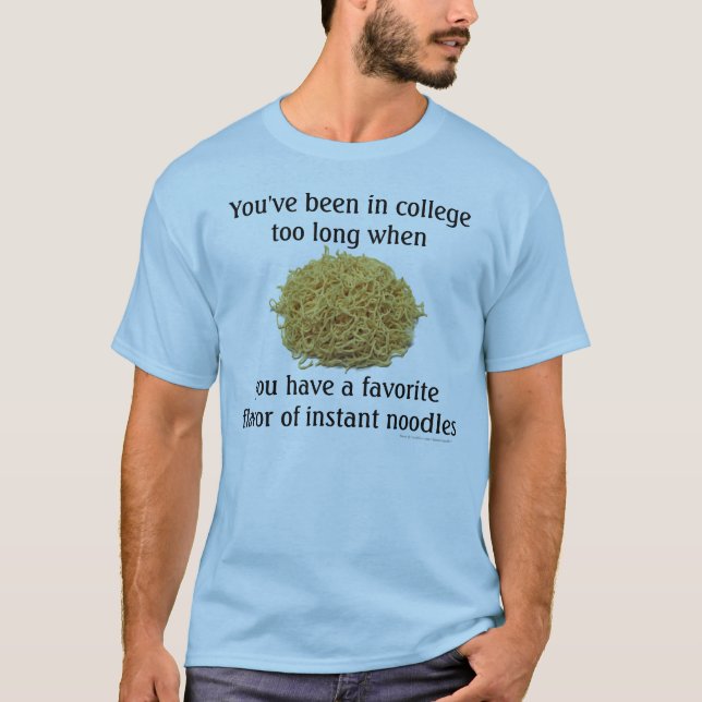 Been in college too long when... T-Shirt (Front)