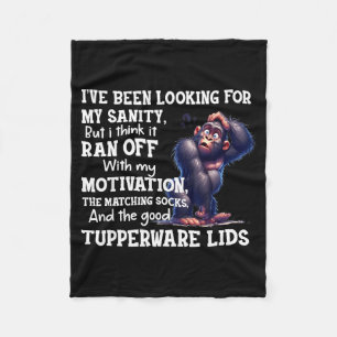 Been looking for sanity but think ran off withBeen Fleece Blanket