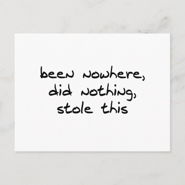 Been Nowhere, Did Nothing, Stole This Postcard (Front)