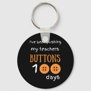 Been Pushing My Teachers Buttons 100 Days Fun Scho Keychain