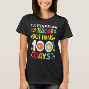 Been Pushing My Teachers Buttons 100 Days Kids Tea T-Shirt