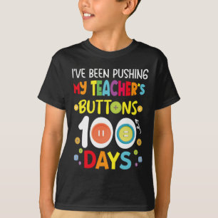 Been Pushing My Teachers Buttons 100 Days Kids Tea T-Shirt