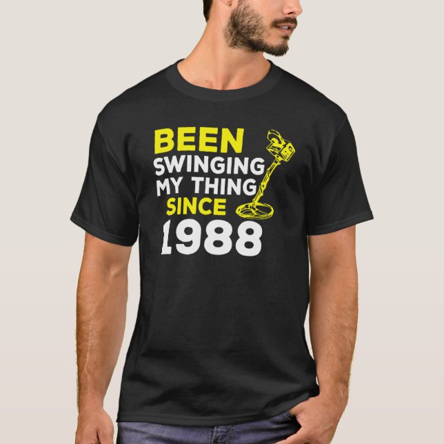 Been Swinging My Thing Since 1988 Metal Detector H T-Shirt (Front)