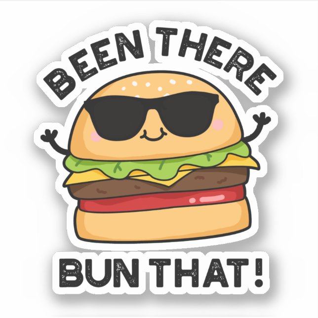 Been There Bun That Funny Burger Pun  (Front)