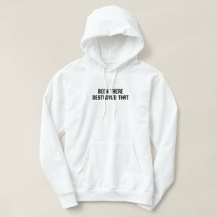 Been There Destroyed That Hoodie