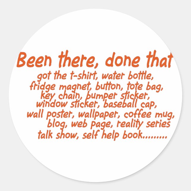 Been there, done that classic round sticker (Front)