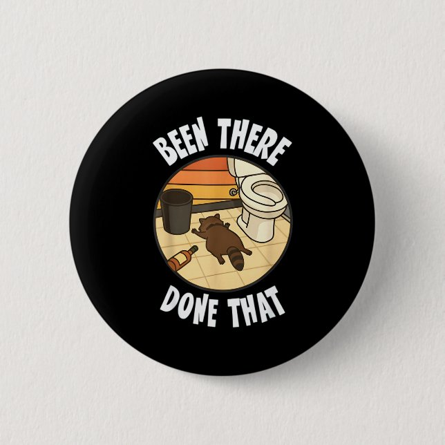 Been There Done That Drunk Racoon Funny Bathroom D 2 Inch Round Button (Front)