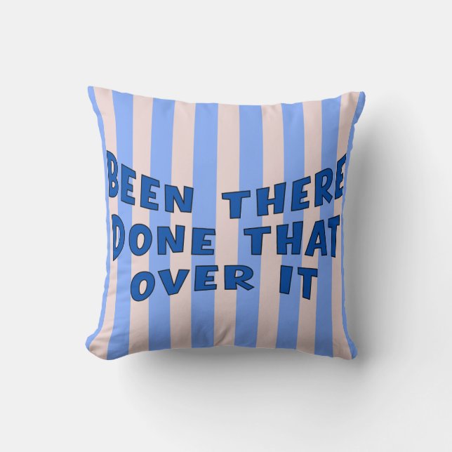 Been There Done That Over It Throw Pillow (Front)