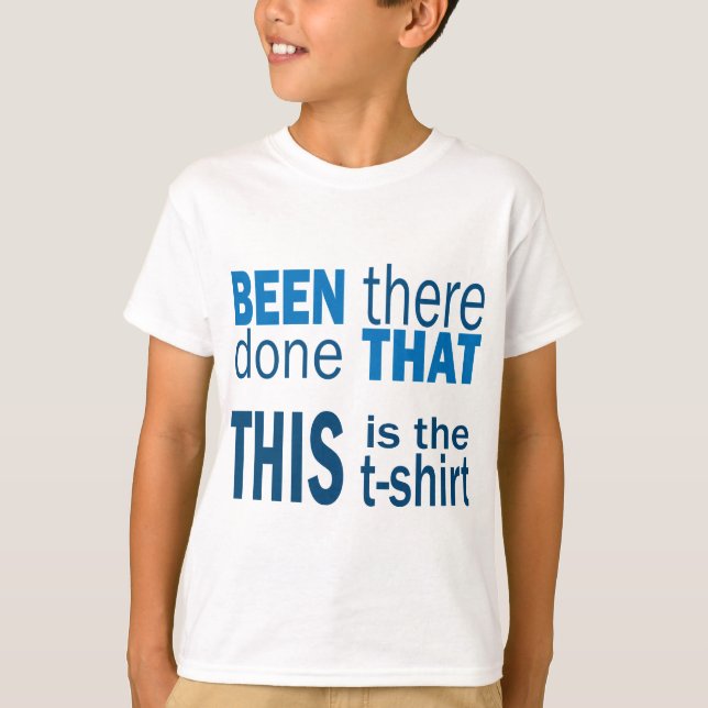 Been There, Done That T-Shirt (Front)